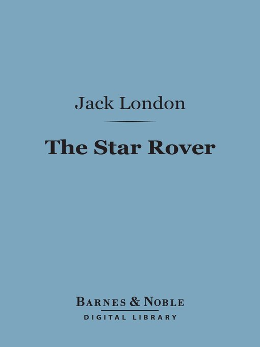 Title details for The Star Rover (Barnes & Noble Digital Library) by Jack London - Available